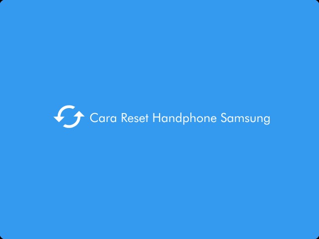 Cara Reset Handphone Samsung