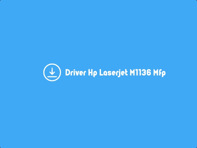 Driver Hp Laserjet M1136 Mfp